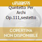 Quintetto Per Archi Op.111,sestetto