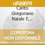 Canto Gregoriano Natale E S.stefano cd