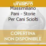 Massimiliano Pani - Storie Per Cani Sciolti cd