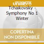 Tchaikovsky - Symphony No 1 Winter cd