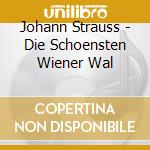 Johann Strauss - Die Schoensten Wiener Wal cd