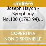 Joseph Haydn - Symphony No.100 (1793 94) 'Militare' In Sol cd musicale di Franz Joseph Haydn