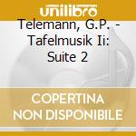 Telemann, G.P. - Tafelmusik Ii: Suite 2 cd musicale