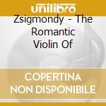 Zsigmondy - The Romantic Violin Of