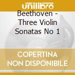 Beethoven - Three Violin Sonatas No 1 cd