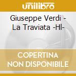 Giuseppe Verdi - La Traviata -Hl- cd musicale