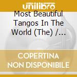 Most Beautiful Tangos In The World (The) / Various cd
