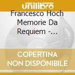 Francesco Hoch Memorie Da Requiem - Francesco Hoch Memorie Da Requiem cd