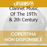 Clarinet Music Of The 19Th & 2th Century cd