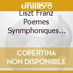 Liszt Franz Poemes Synmphoniques Pour Or - Liszt Franz Poemes Synmphoniques Pour Or cd