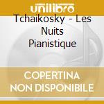 Tchaikosky - Les Nuits Pianistique cd