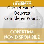 Gabriel Faure' - Oeuvres Completes Pour Violoncelle Et Piano cd
