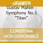 Gustav Mahler - Symphony No.1 ''Titan'' cd musicale di Mahler, G.