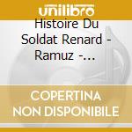 Histoire Du Soldat Renard - Ramuz - Stravinsky (2 Cd) cd musicale