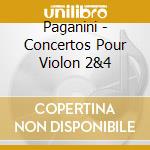 Paganini - Concertos Pour Violon 2&4 cd musicale di Paganini