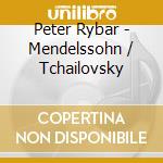 Peter Rybar - Mendelssohn / Tchailovsky cd