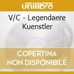 V/C - Legendaere Kuenstler cd musicale di V/C