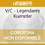 V/C - Legendaere Kuenstler cd