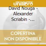 David Nouga - Alexander Scriabin - Claude Debussy - Enrique Granados cd