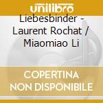 Liebesbinder - Laurent Rochat / Miaomiao Li cd