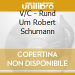 V/C - Rund Um Robert Schumann cd
