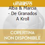 Alba & Marcia - De Granados A Kroll cd