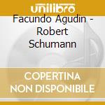 Facundo Agudin - Robert Schumann cd