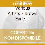 Various Artists - Brown Earle (1926-2002): 'Four Systems' For Piano(S) And/Or Other Instruments Or Sound-Produci cd musicale di EARLE BROWN