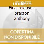 First release - braxton anthony