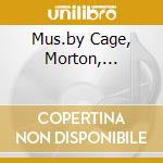 Mus.by Cage, Morton,...