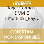 Roger Corman - I Vivi E I Morti Blu_Ray Italian Im cd