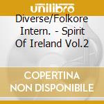 Diverse/Folkore Intern. - Spirit Of Ireland Vol.2 cd