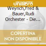 Weyrich,Fred & Bauer,Rudi Orchester - Die Musikalische Begegnung Der S?Chsischen Art cd