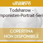 Todsharow - Komponisten-Portrait-Serie... cd