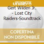 Gert Wilden Jr. - Lost City Raiders-Soundtrack cd musicale di Gert Wilden Jr.