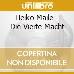 Heiko Maile - Die Vierte Macht cd musicale di Heiko Maile