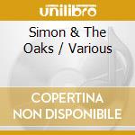 Simon & The Oaks / Various cd musicale