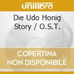Die Udo Honig Story / O.S.T. cd musicale