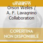 Orson Welles / A. F. Lavagnino Collaboration cd