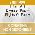 Internat.) Diverse (Pop - Flights Of Fancy cd musicale di Internat.) Diverse (Pop