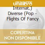 Internat.) Diverse (Pop - Flights Of Fancy cd
