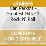 Carl Perkins - Greatest Hits Of Rock N' Roll cd