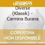 Diverse (Klassik) - Carmina Burana cd musicale di Diverse (Klassik)