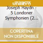 Joseph Haydn - 5 Londoner Symphonien (2 Cd) cd