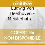Ludwig Van Beethoven - Meisterhafte Klavierwerke: Beethoven, Schumann, Tchaikovsky (2 Cd) cd musicale di Beethoven/schumann/tchaikovsky