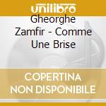 Gheorghe Zamfir - Comme Une Brise cd
