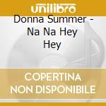 Donna Summer - Na Na Hey Hey cd