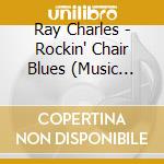 Ray Charles - Rockin' Chair Blues (Music Mirror) cd musicale di Ray Charles
