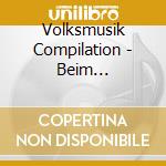 Volksmusik Compilation - Beim Toerggelen In S?Dtirol cd