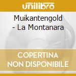 Muikantengold - La Montanara